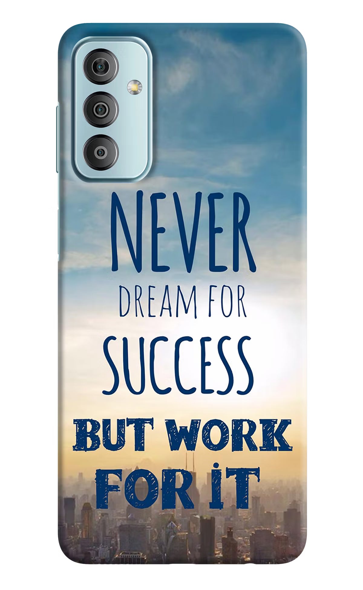 Never Dream For Success But Work For It Samsung F23 5G Hard Case Back Cover by Casekaro
