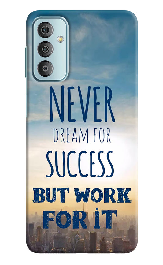 Never Dream For Success But Work For It Samsung F23 5G Hard Case Back Cover by Casekaro