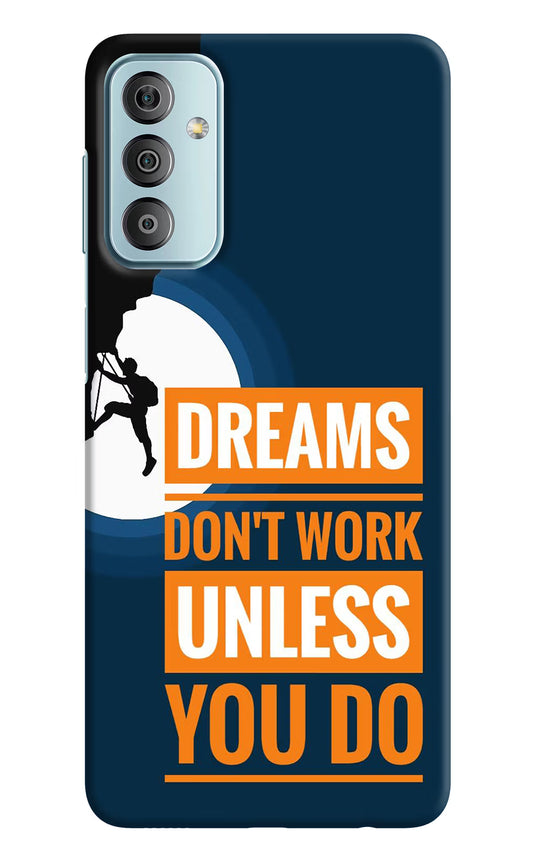 Dreams Don’T Work Unless You Do Samsung F23 5G Hard Case Back Cover by Casekaro
