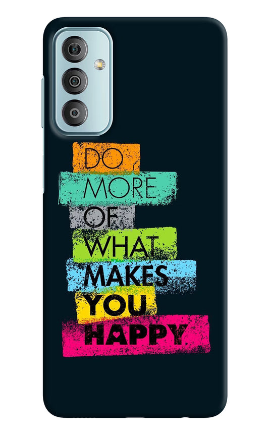 Do More Of What Makes You Happy Samsung F23 5G Hard Case Back Cover by Casekaro