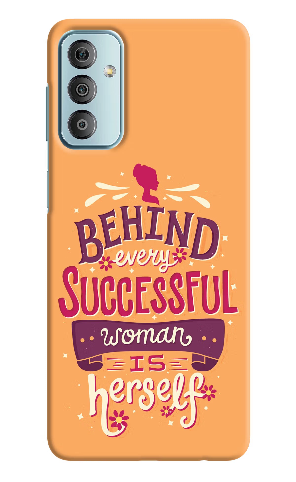 Behind Every Successful Woman There Is Herself Samsung F23 5G Hard Case Back Cover by Casekaro