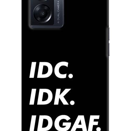 Idc Idk Idgaf Oppo K10 5G Hard Case Back Cover by Casekaro