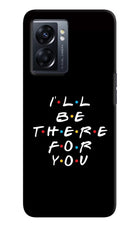 I'll Be There For You Oppo K10 5G Hard Case Back Cover by Casekaro