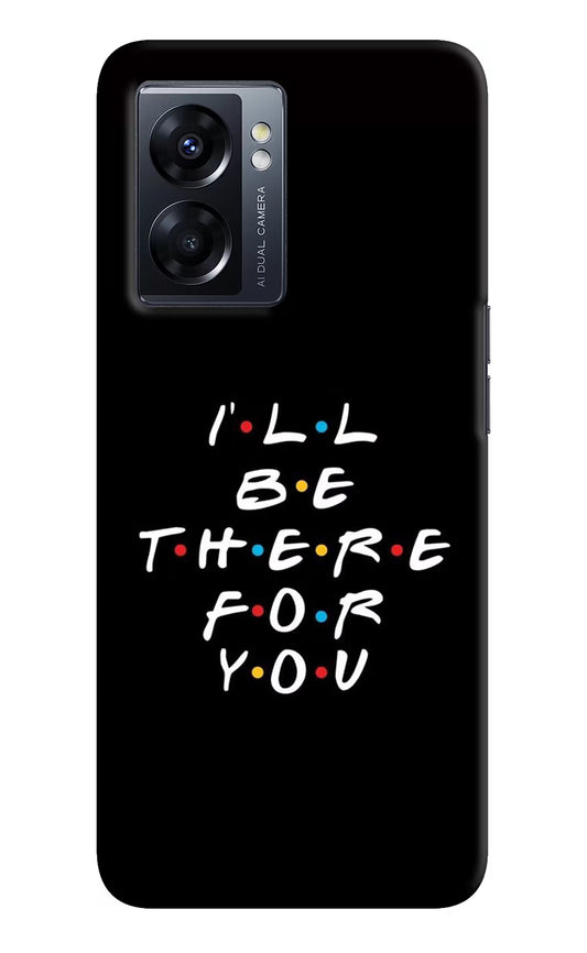 I'll Be There For You Oppo K10 5G Hard Case Back Cover by Casekaro
