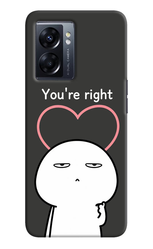 You're Right Oppo K10 5G Hard Case Back Cover by Casekaro
