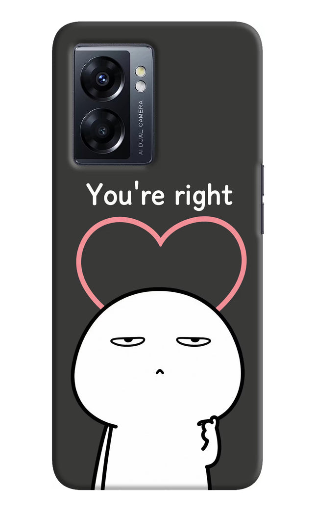 You're Right Oppo K10 5G Hard Case Back Cover by Casekaro