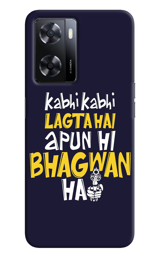 Kabhi Kabhi Lagta Hai Apun Hi Bhagwan Hai Oppo A57 2022 Hard Case Back Cover by Casekaro