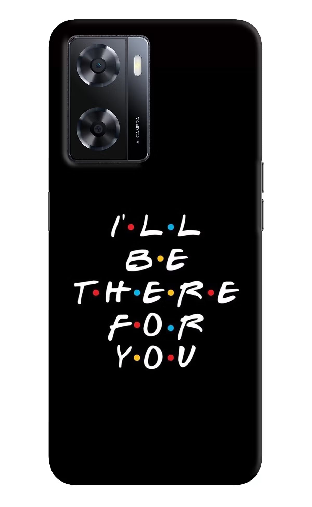 I'll Be There For You Oppo A57 2022 Hard Case Back Cover by Casekaro