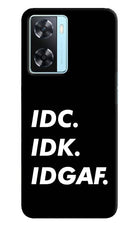 Idc Idk Idgaf Oppo A77 2022 Back Cover