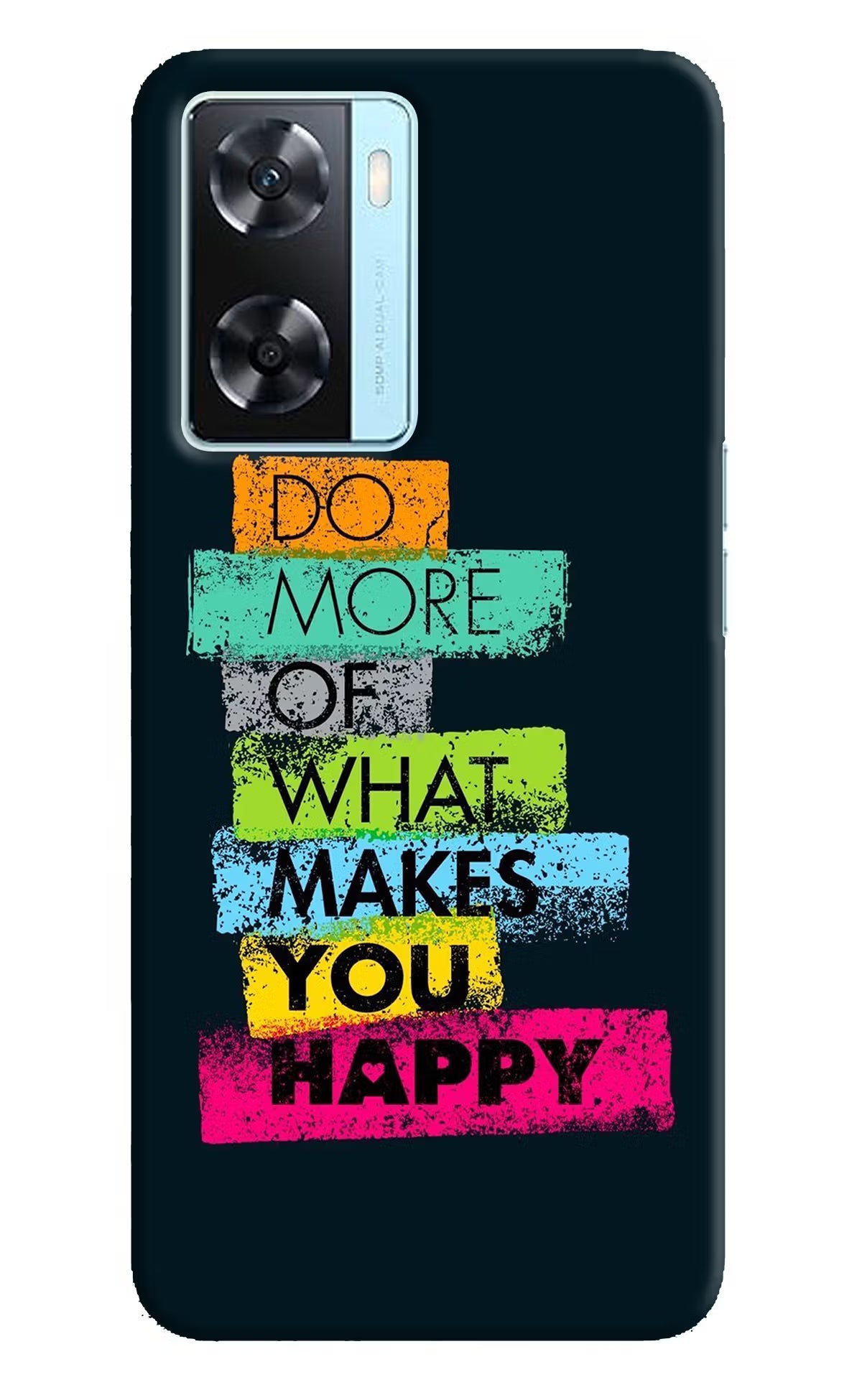 Do More Of What Makes You Happy Oppo A77 2022 Back Cover