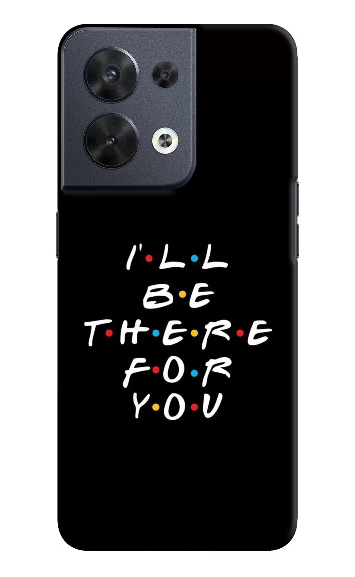 I'll Be There For You Oppo Reno8 Hard Case Back Cover by Casekaro