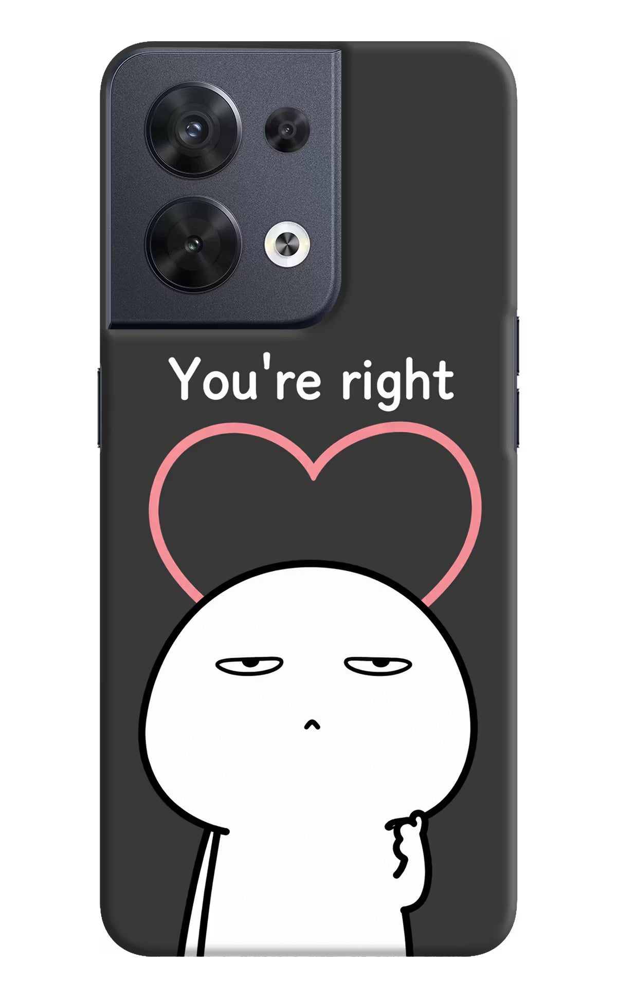 You're Right Oppo Reno8 Back Cover