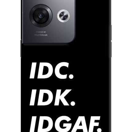 Idc Idk Idgaf Oppo Reno8 Pro Hard Case Back Cover by Casekaro