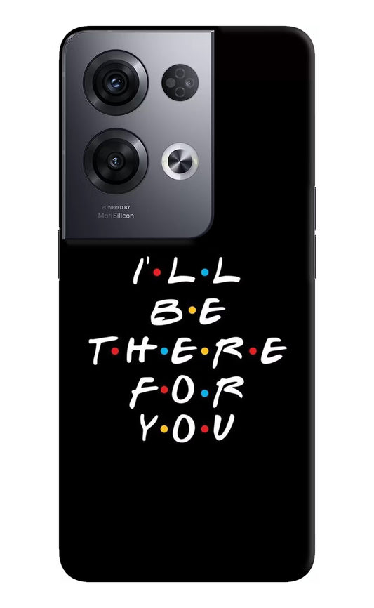 I'll Be There For You Oppo Reno8 Pro Hard Case Back Cover by Casekaro