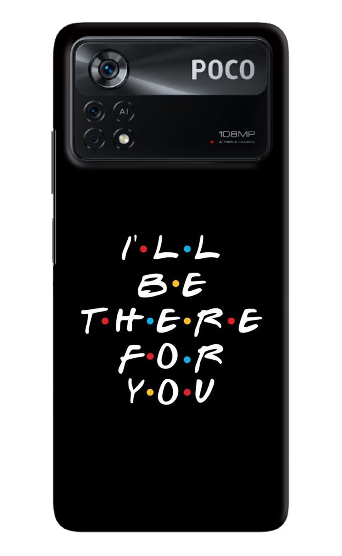 I'll Be There For You Poco X4 Pro Hard Case Back Cover by Casekaro