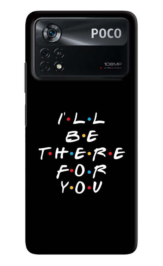 I'll Be There For You Poco X4 Pro Hard Case Back Cover by Casekaro
