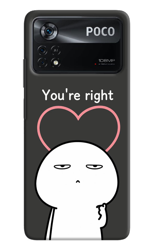You're Right Poco X4 Pro Hard Case Back Cover by Casekaro