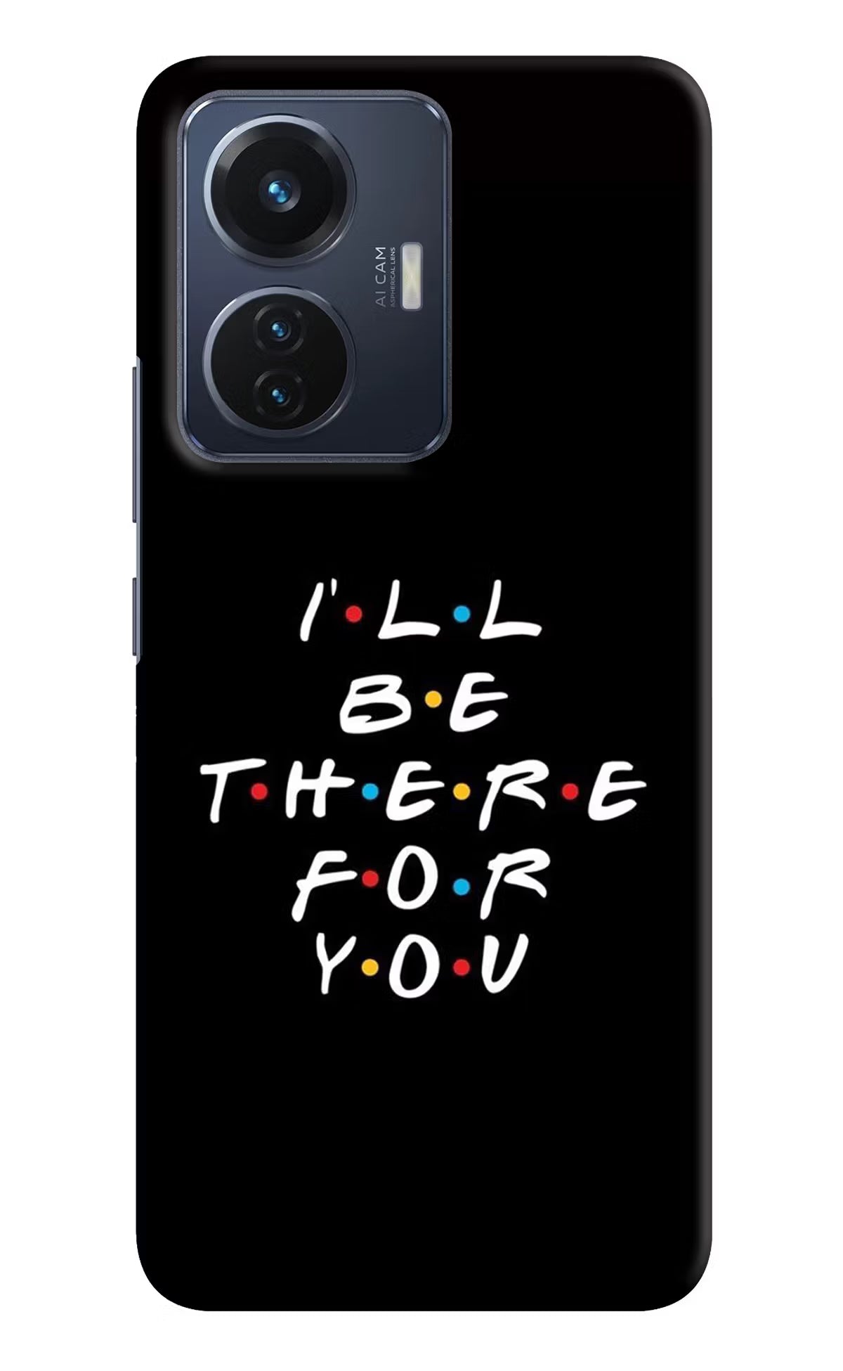 I'll Be There For You Vivo T1 44W Hard Case Back Cover by Casekaro