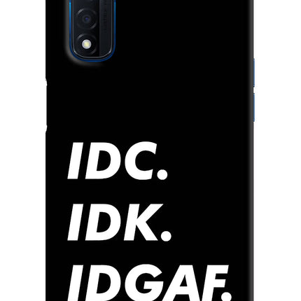Idc Idk Idgaf Realme Narzo 30 4G Back Cover
