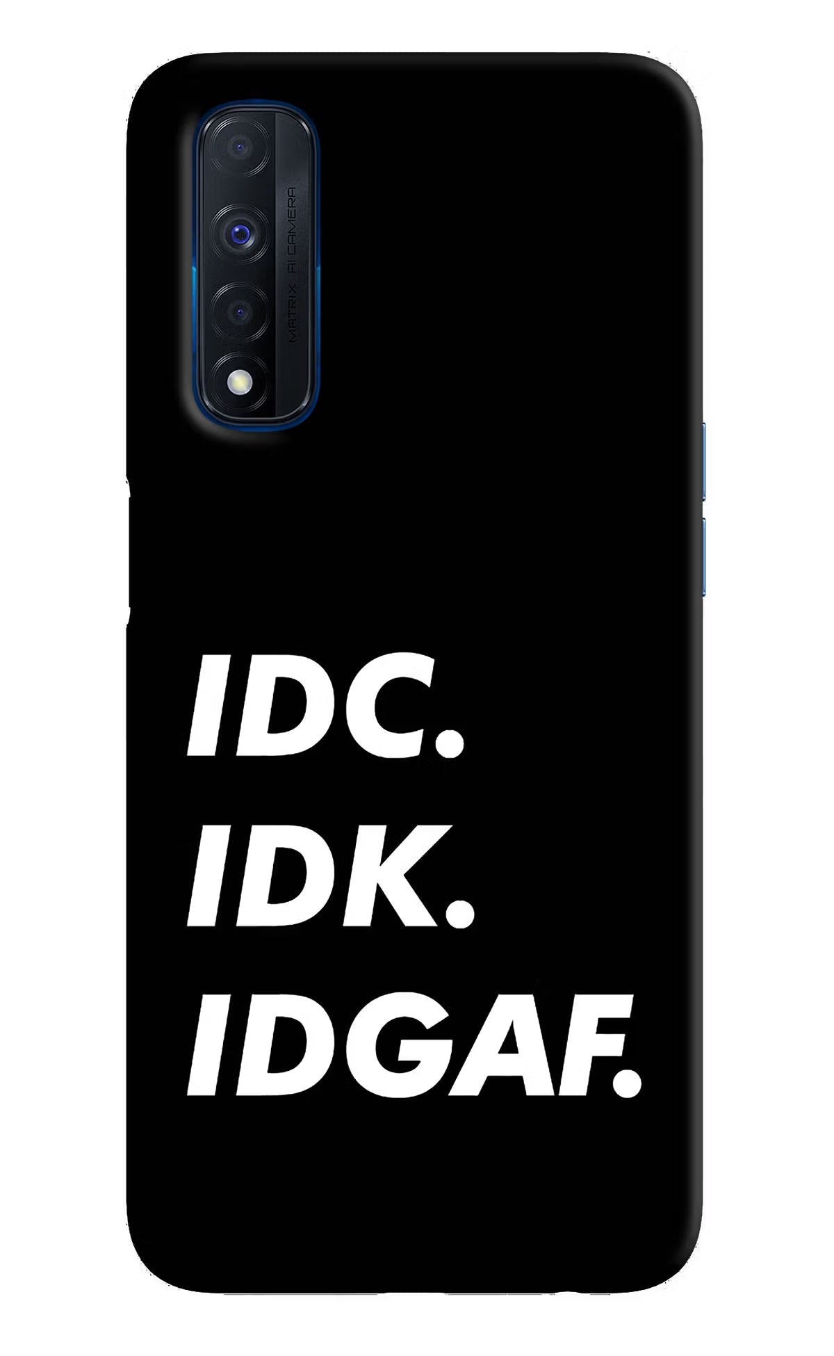 Idc Idk Idgaf Realme Narzo 30 4G Back Cover