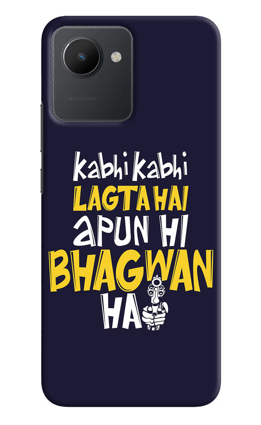 Kabhi Kabhi Lagta Hai Apun Hi Bhagwan Hai Realme C30 Hard Case Back Cover by Casekaro