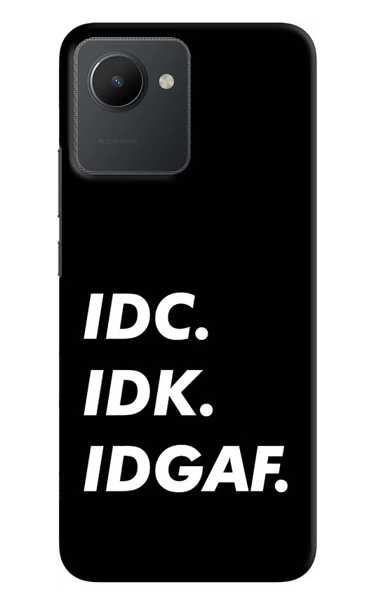 Idc Idk Idgaf Realme C30 Hard Case Back Cover by Casekaro