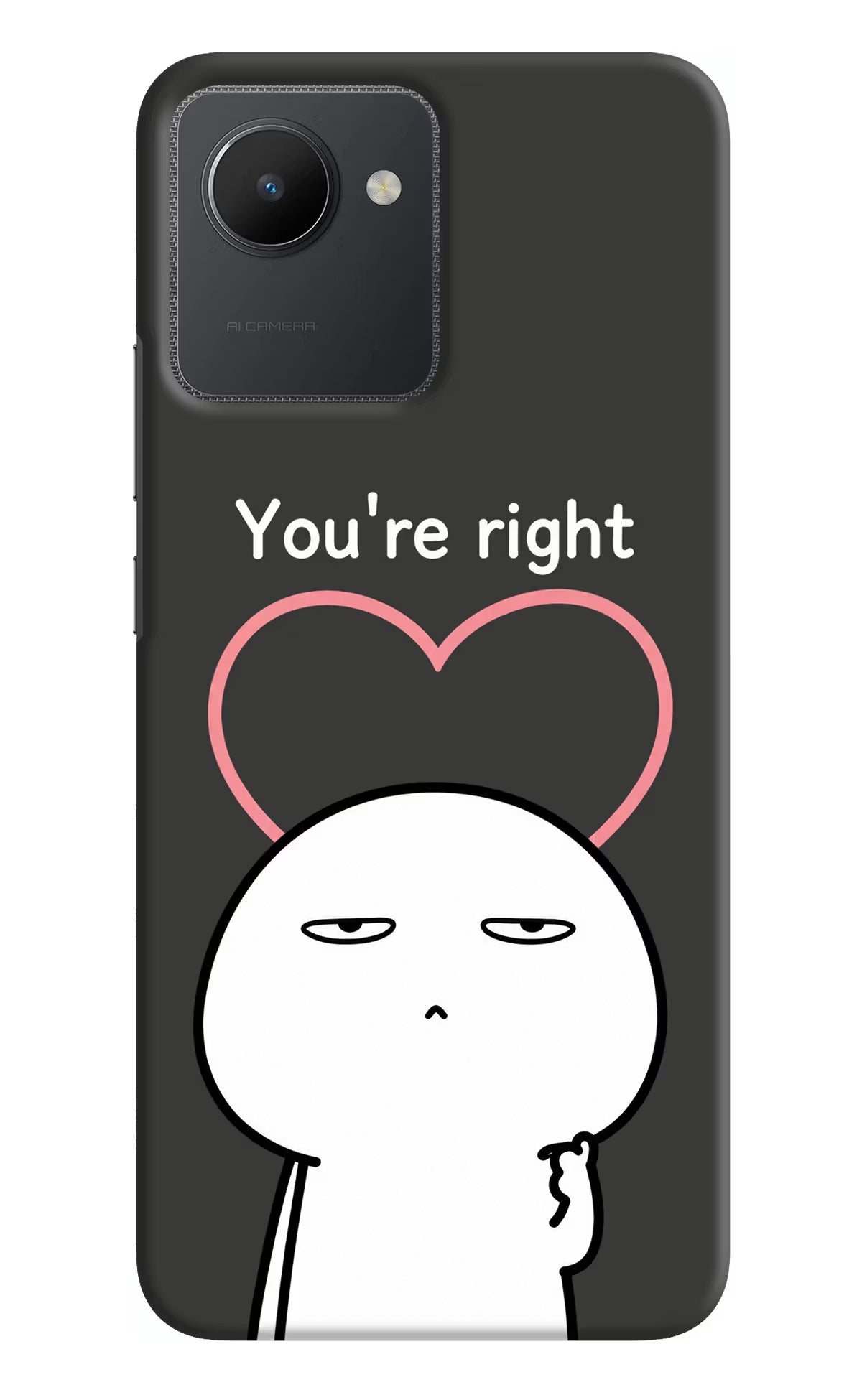 You're Right Realme C30 Back Cover