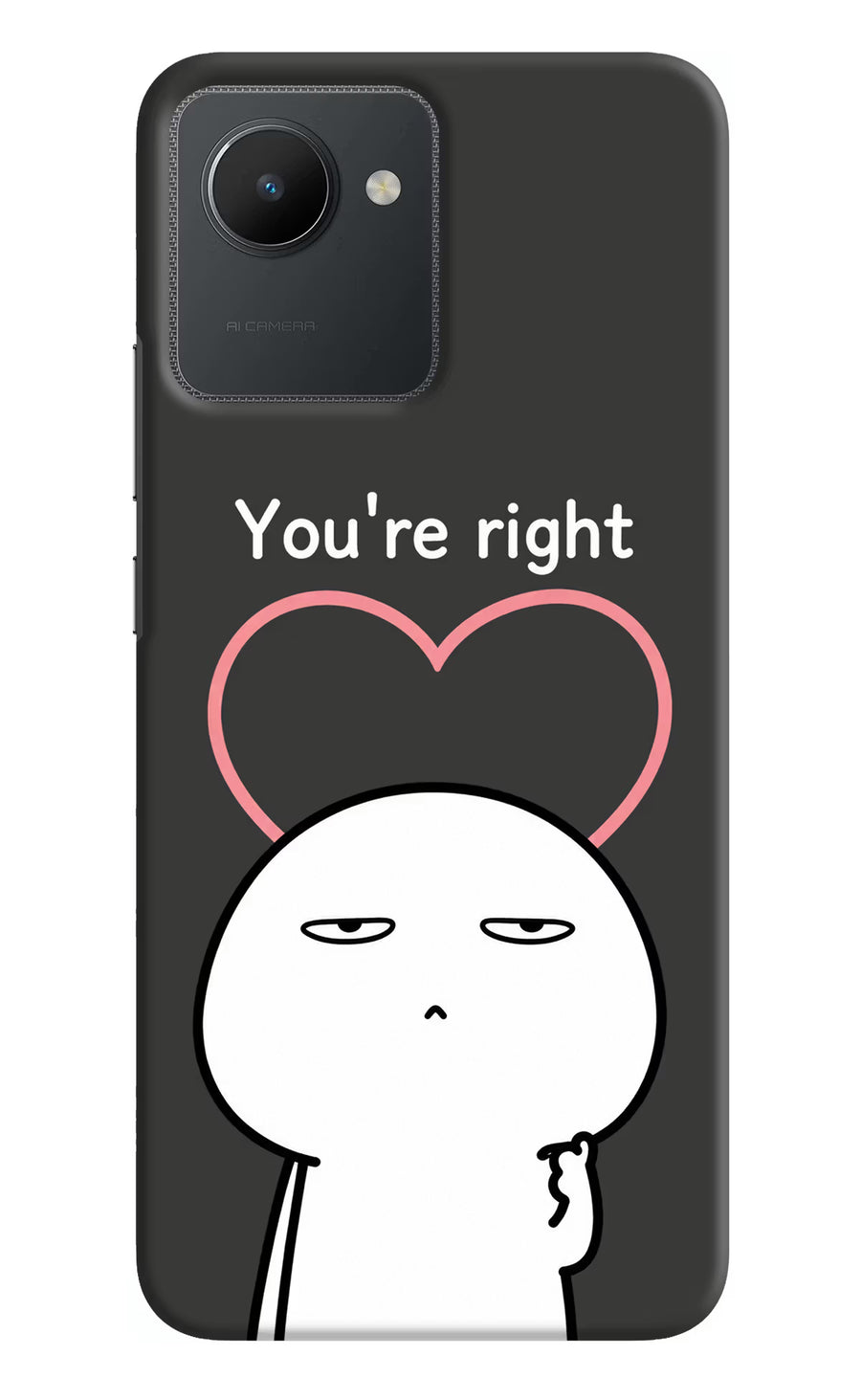 You're Right Realme C30 Back Cover, Hard case
