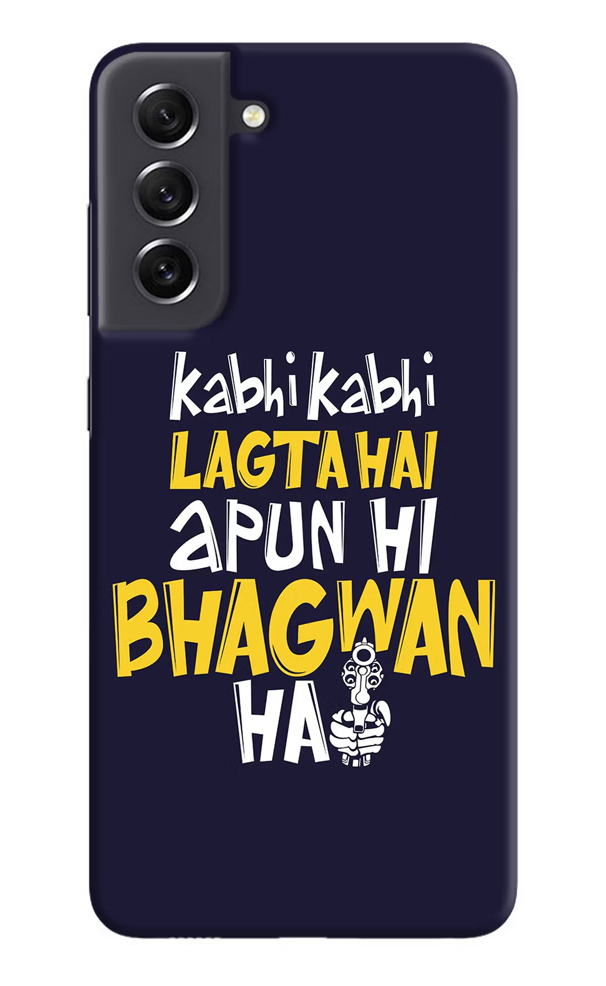 Kabhi Kabhi Lagta Hai Apun Hi Bhagwan Hai Samsung S21 FE 5G Hard Case Back Cover by Casekaro