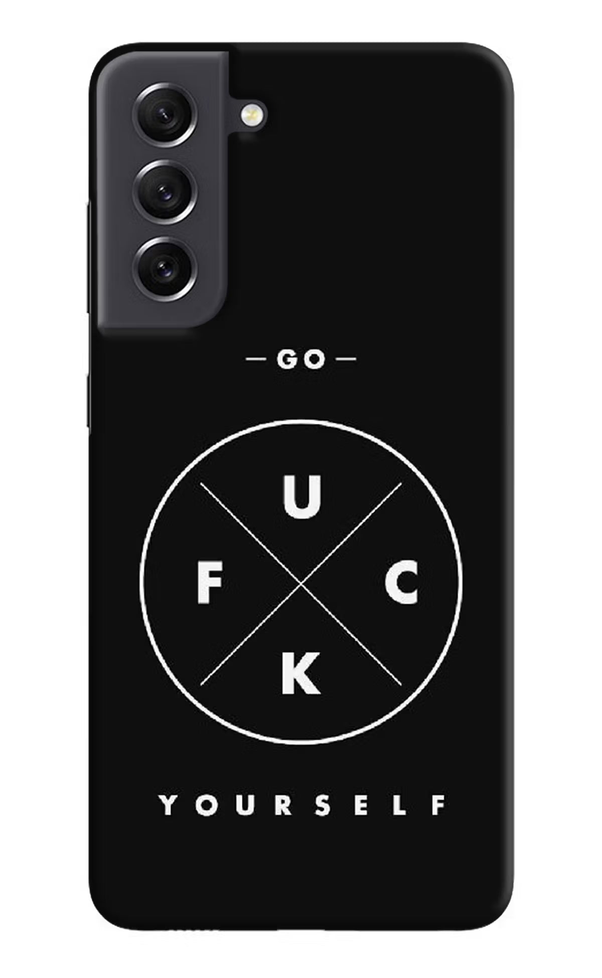 Go Fuck Yourself Samsung S21 FE 5G Hard Case Back Cover by Casekaro