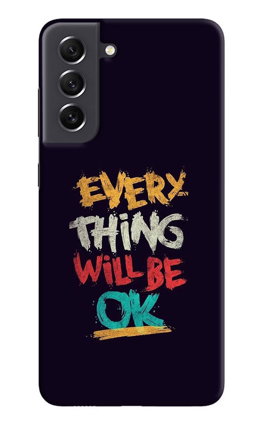 Everything Will Be Ok Samsung S21 FE 5G Hard Case Back Cover by Casekaro