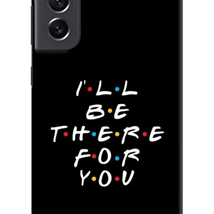 I'll Be There For You Samsung S21 FE 5G Hard Case Back Cover by Casekaro