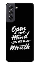 Open Your Mind Before Your Mouth Samsung S21 FE 5G Hard Case Back Cover by Casekaro