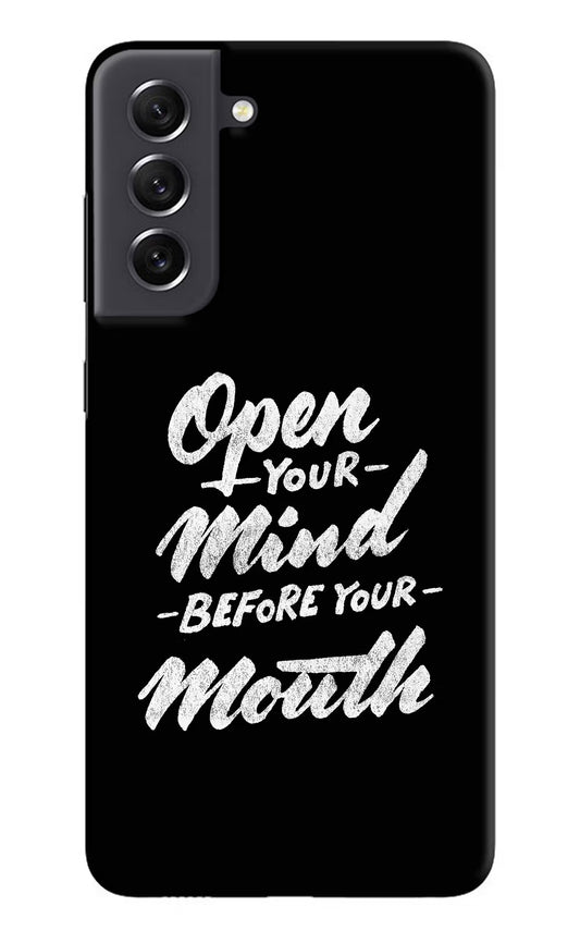 Open Your Mind Before Your Mouth Samsung S21 FE 5G Hard Case Back Cover by Casekaro