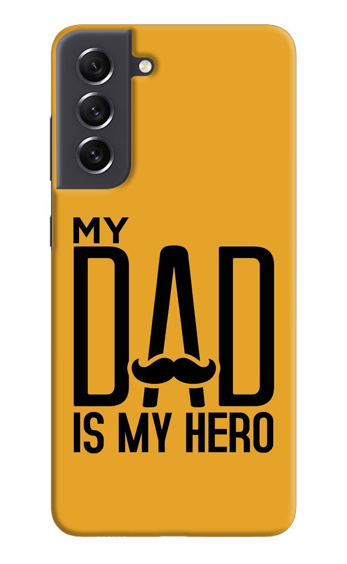 My Dad Is My Hero Samsung S21 FE 5G Hard Case Back Cover by Casekaro