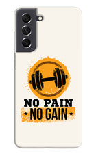 No Pain No Gain Samsung S21 FE 5G Hard Case Back Cover by Casekaro