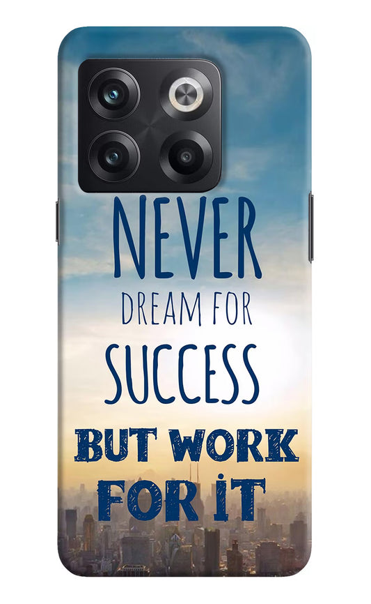 Never Dream For Success But Work For It OnePlus 10T 5G Hard Case Back Cover by Casekaro