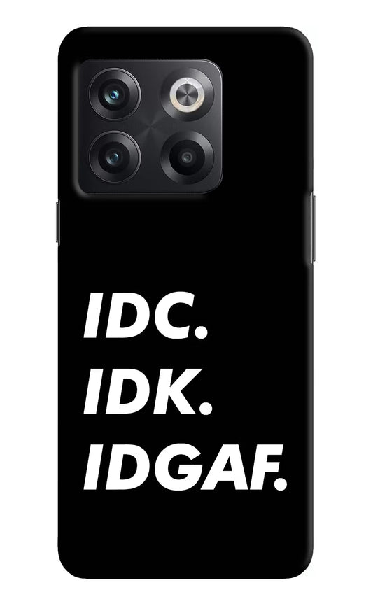 Idc Idk Idgaf OnePlus 10T 5G Hard Case Back Cover by Casekaro