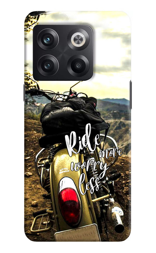 Ride More Worry Less OnePlus 10T 5G Hard Case Back Cover by Casekaro