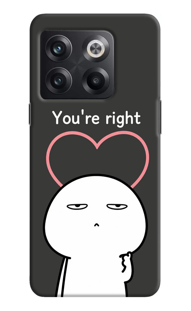 You're Right OnePlus 10T 5G Hard Case Back Cover by Casekaro