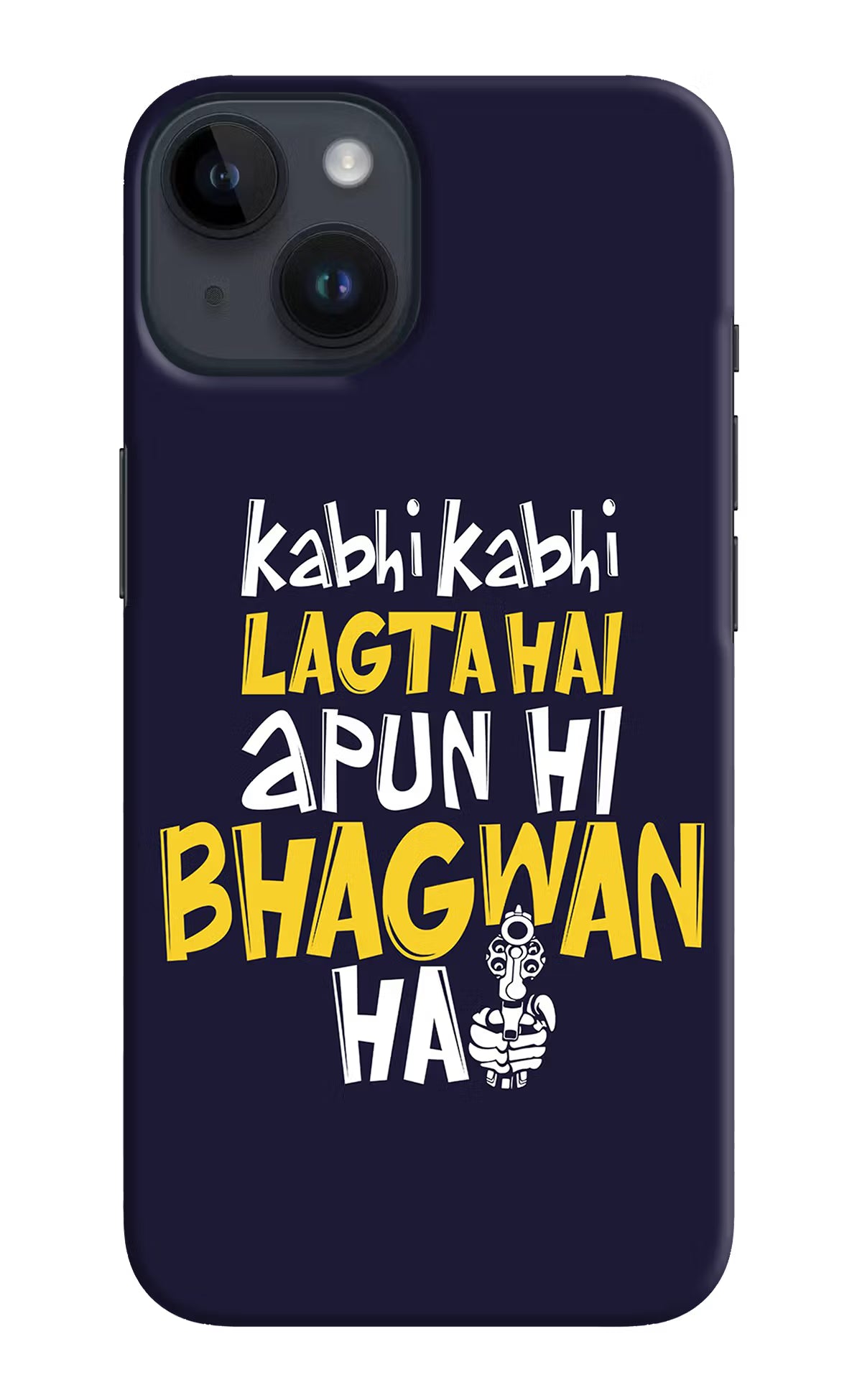 Kabhi Kabhi Lagta Hai Apun Hi Bhagwan Hai iPhone 14 Hard Case Back Cover by Casekaro