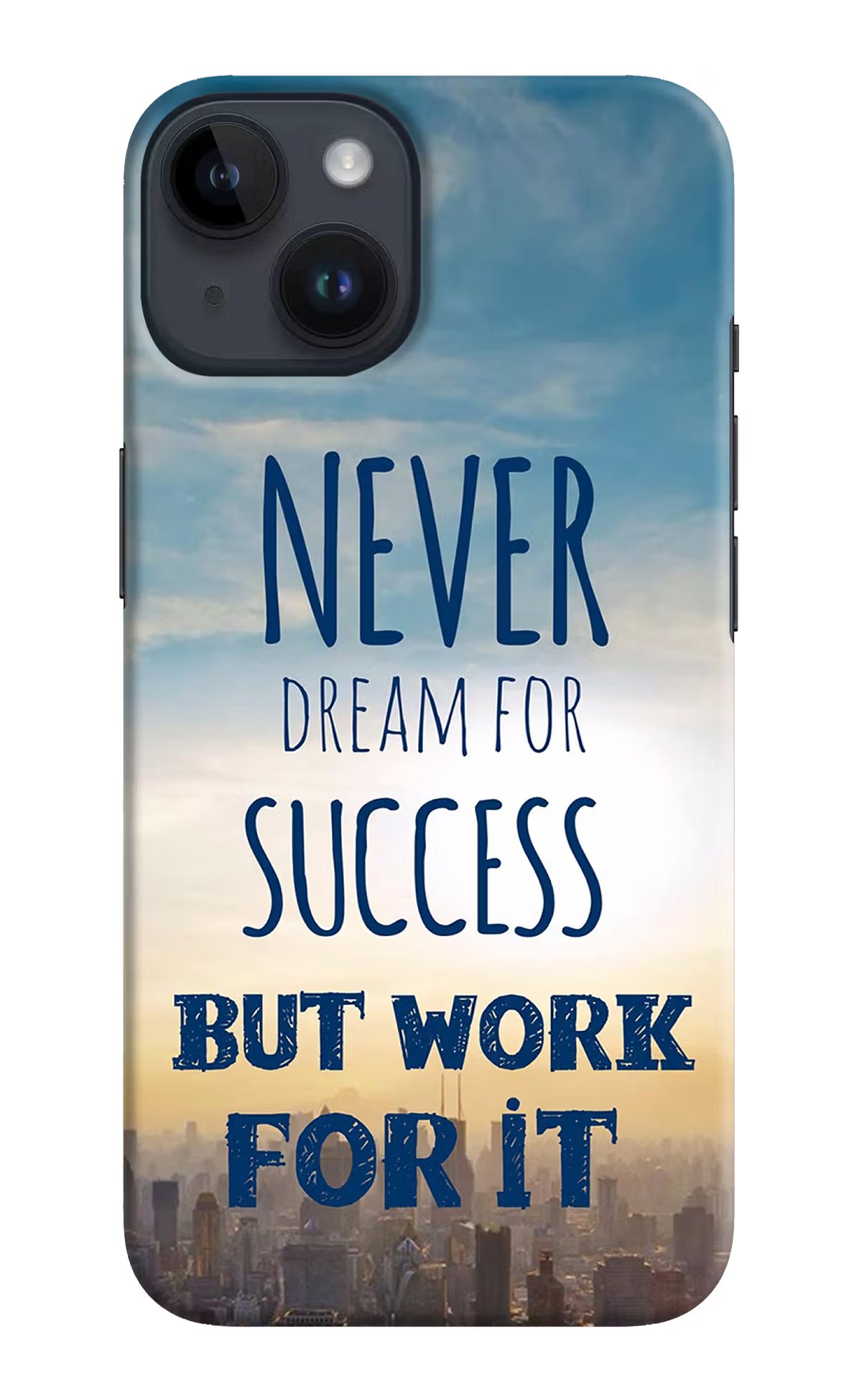 Never Dream For Success But Work For It iPhone 14 Hard Case Back Cover by Casekaro