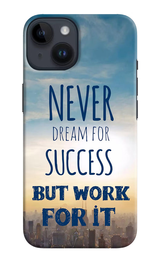 Never Dream For Success But Work For It iPhone 14 Hard Case Back Cover by Casekaro