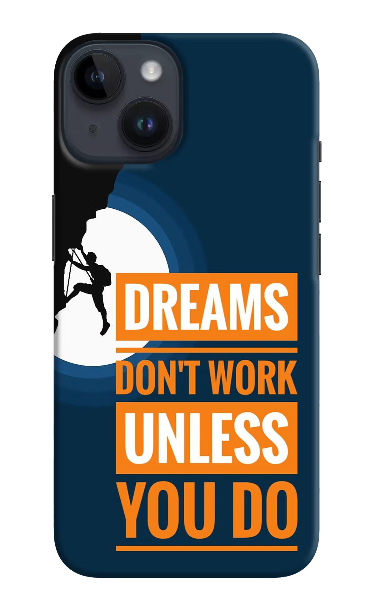 Dreams Don’T Work Unless You Do iPhone 14 Hard Case Back Cover by Casekaro
