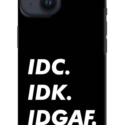 Idc Idk Idgaf iPhone 14 Hard Case Back Cover by Casekaro