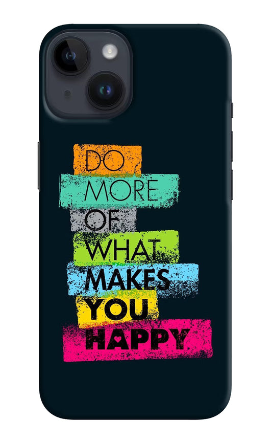 Do More Of What Makes You Happy iPhone 14 Hard Case Back Cover by Casekaro