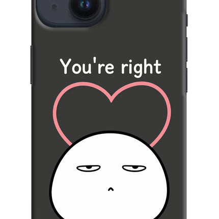 You're Right iPhone 14 Hard Case Back Cover by Casekaro