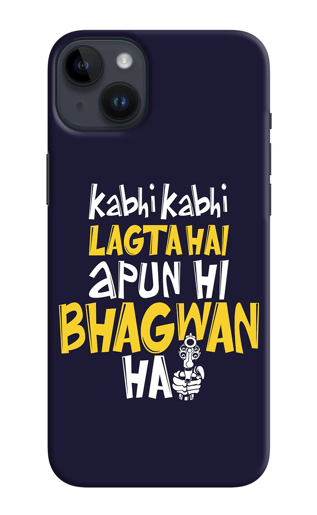 Kabhi Kabhi Lagta Hai Apun Hi Bhagwan Hai iPhone 14 Plus Hard Case Back Cover by Casekaro