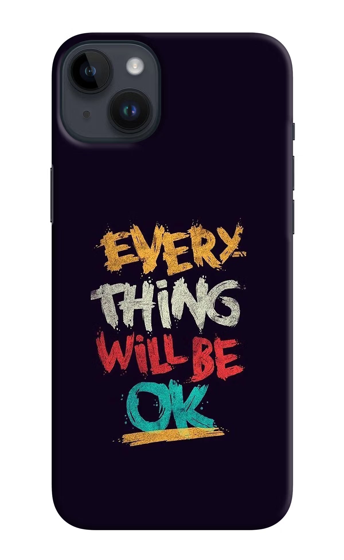 Everything Will Be Ok iPhone 14 Plus Hard Case Back Cover by Casekaro