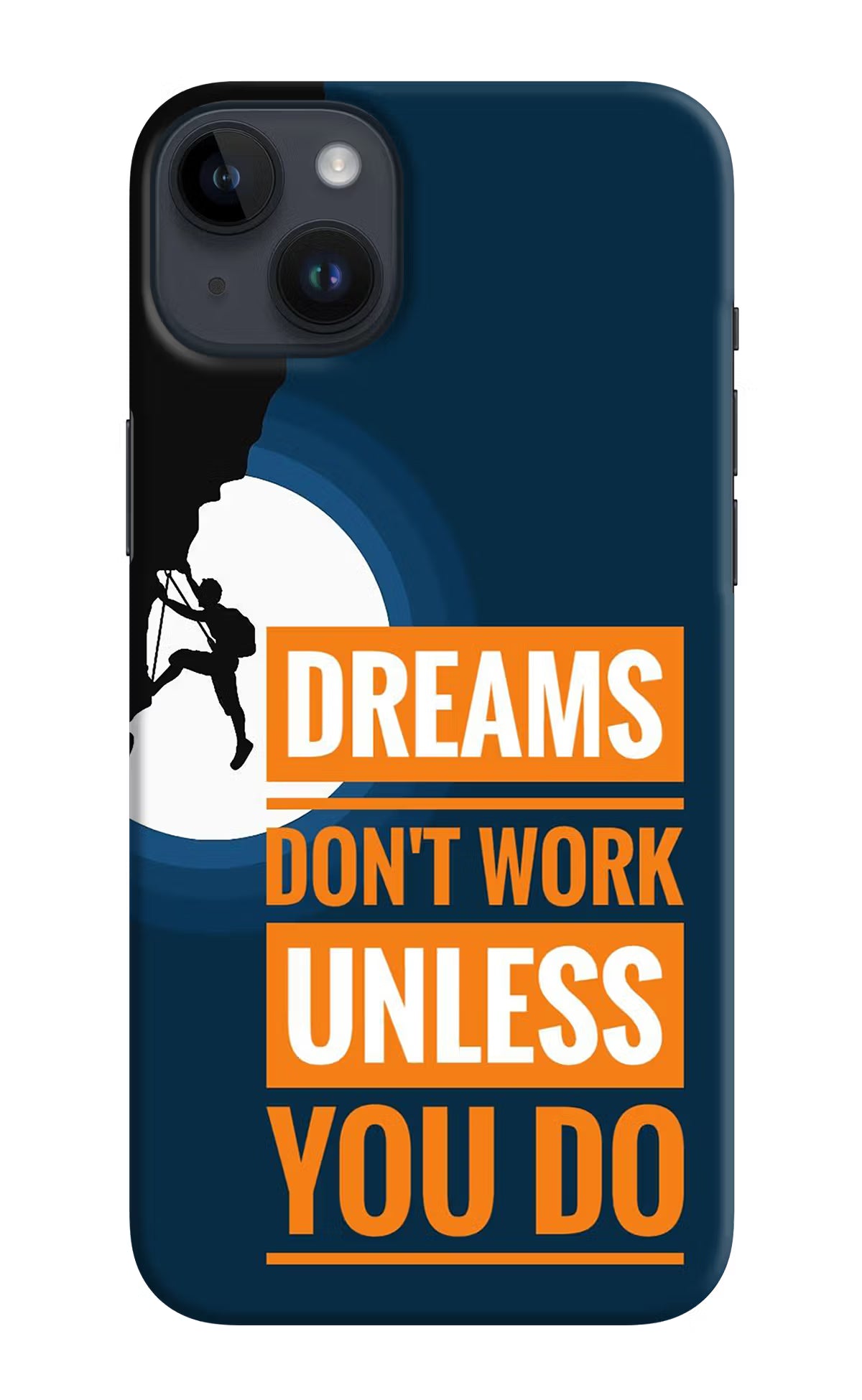Dreams Don’T Work Unless You Do iPhone 14 Plus Hard Case Back Cover by Casekaro